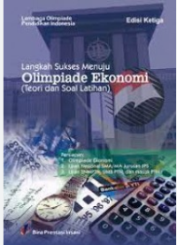 Image of LANGKAH SUKSES MENUJU OLIMPIADE EKONOMI (TEORI DAN SOAL LATIHAN